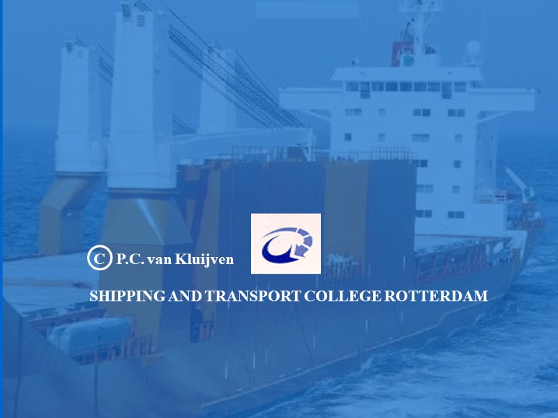 C   P.C. van Kluijven  SHIPPING AND TRANSPORT COLLEGE ROTTERDAM
